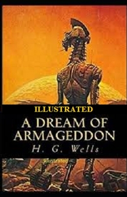 A Dream of Armageddon Illustrated by H.G. Wells