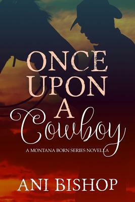 Once Upon a Cowboy by Ani Bishop