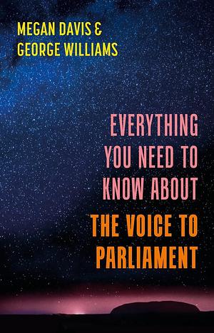 Everything You Need to Know About the Voice by Megan Davis, Megan Davis, George Williams