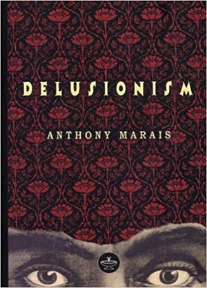 Delusionism by Anthony Marais