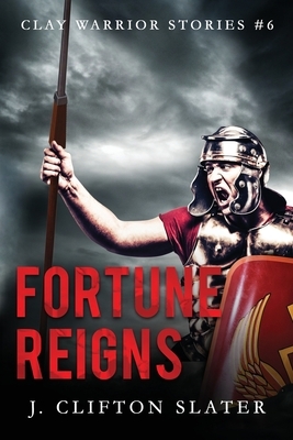 Fortune Reigns by J. Clifton Slater