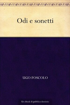 Odi e sonetti by Ugo Foscolo
