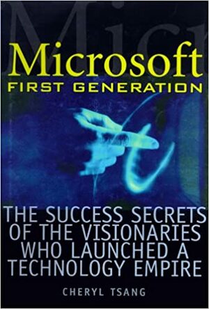 Microsoft: First Generation by Cheryl Tsang, Mary Woods