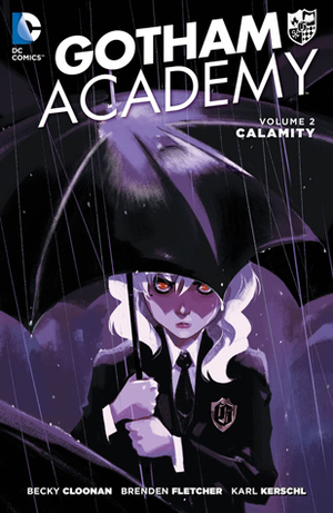 Gotham Academy, Volume 2: Calamity by Karl Kerschl, Brenden Fletcher, MSASSYK, Becky Cloonan, Mingjue Helen Chen
