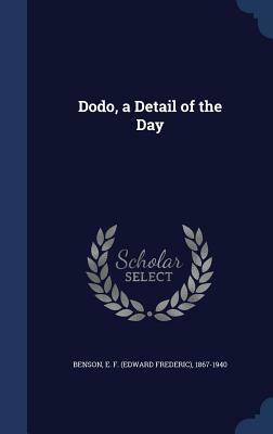 Dodo, a Detail of the Day by E.F. Benson