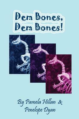 Dem Bones, Dem Bones! by Pam Hillan, Penelope Dyan