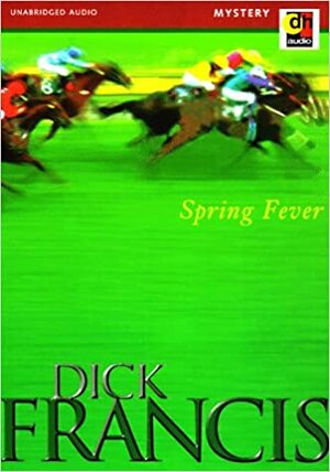 Spring Fever by Dick Francis, Tony Britton