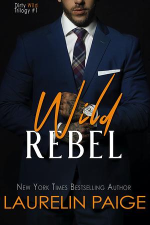 Wild Rebel by Laurelin Paige