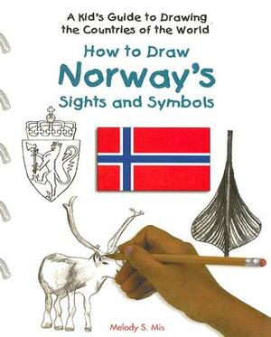 How to Draw Norway's Sights and Symbols by Melody S. Mis