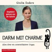 Darm mit Charme. Alles über ein unterschätztes Organ by Giulia Enders