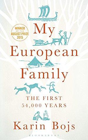 My European Family: The First 54,000 Years by Fiona Graham, Karin Bojs