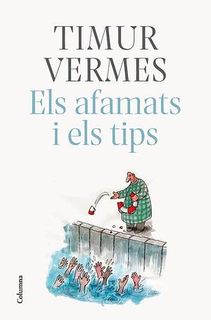 Els afamats i els tips by Eduard Bartoll Teixidor, Timur Vermes