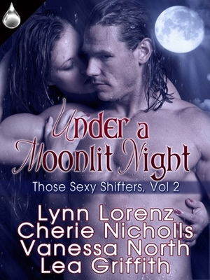 Under a Moonlit Night by Vanessa North, Cherie Nicholls, Lea Griffith, Lynn Lorenz