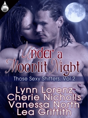 Under a Moonlit Night by Lea Griffith, Cherie Nicholls, Lynn Lorenz, Vanessa North