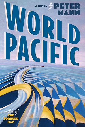 World Pacific: A Novel by Peter Mann