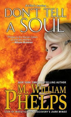 Don't Tell a Soul by M. William Phelps