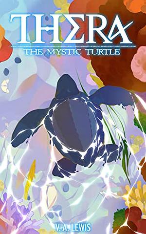 Thera the Mystic Turtle: A LitRPG Adventure by Melas Delta