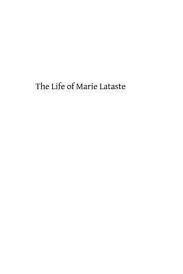 The Life of Marie Lataste: Lay-Sister of the Congregation of the Sacred Heart by Catholic Church