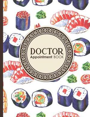 Doctor Appointment Book: 6 Columns Appointment Organizer, Client Appointment Book, Scheduling Appointment Calendar by Moito Publishing