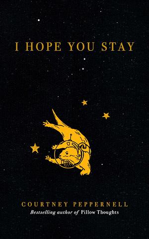 I Hope You Stay by Courtney Peppernell