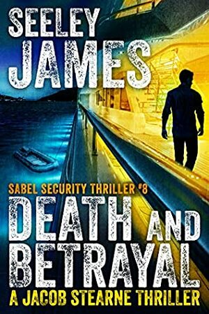 Death and Betrayal by Seeley James