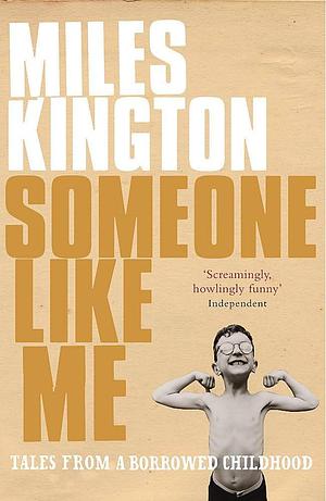 Someone Like Me: Tales from a Borrowed Childhood by Miles Kington, Miles Kington