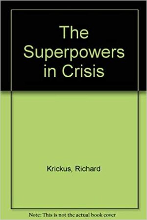 The Superpowers in Crisis: Implications of Domestic Discord by Richard J. Krickus