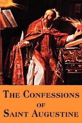 The Confessions of Saint Augustine by Saint Augustine