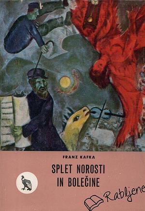 Splet norosti in bolečine; izbor proze by Franz Kafka