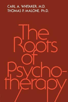 Roots Of Psychotherapy by Thomas P. Malone, Carl A. Whitaker