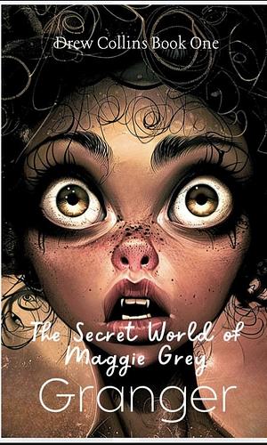 The Secret World of Maggie Grey  by Granger