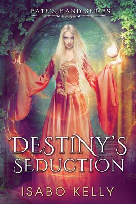 Destiny's Seduction by Isabo Kelly