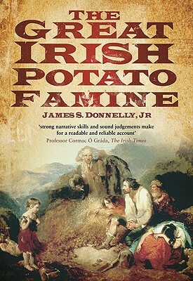 The Great Irish Potato Famine by James S. Donnelly