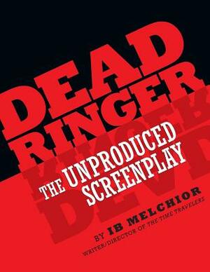 Dead Ringer: The Unproduced Screenplay by Ib Melchior