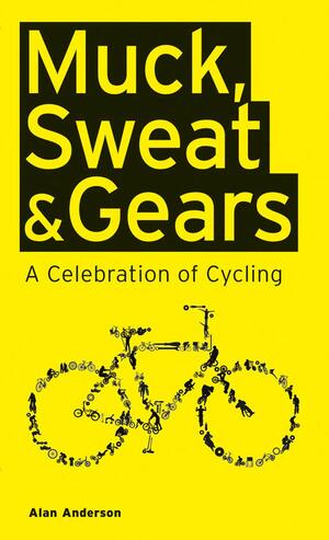 Muck, SweatGears: A Celebration of Cycling by Alan Anderson