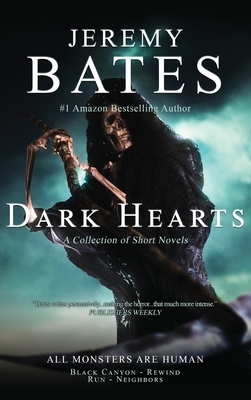 Dark Hearts: Four terrifying short novels of suspense by Jeremy Bates