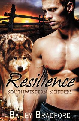 Southwestern Shifters: Resilience by Bailey Bradford