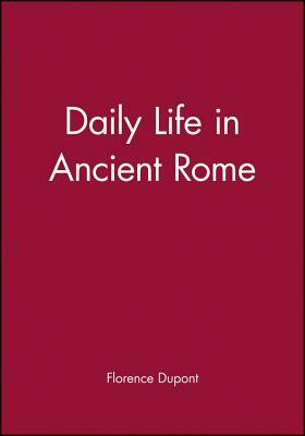 Daily Life in Ancient Rome by Florence DuPont