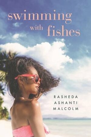 Swimming With Fishes by Rasheda Ashanti Malcolm