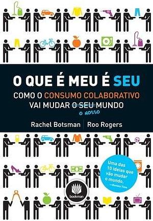 O Que é Meu é Seu by Rachel Botsman, Rachel Botsman