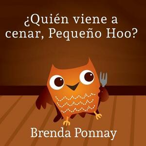 ¿quién Viene a Cenar, Pequeño Hoo? by Brenda Ponnay