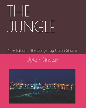 The Jungle: New Edition - The Jungle by Upton Sinclair by Upton Sinclair, Teratak Publishing