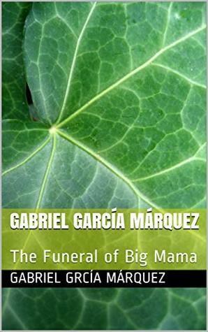 Gabriel García Márquez: The Funeral of Big Mama (Translation Book 1) by Richard Schram, Gabriel García Márquez