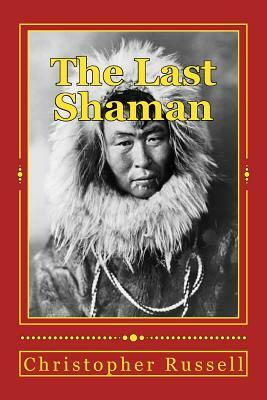 The Last Shaman by Christopher Russell