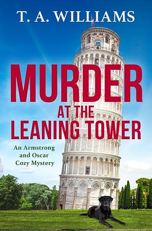 Murder at the Leaning Tower by T.A. Williams