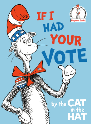If I Had Your Vote--By the Cat in the Hat by Random House