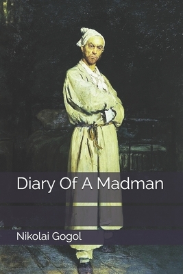 Diary Of A Madman by Nikolai Gogol