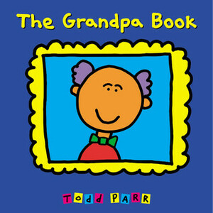 The Grandpa Book by Todd Parr