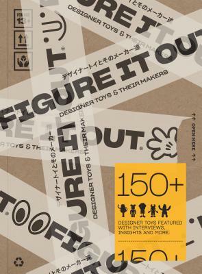 Figure It Out: Designer Toys and Their Makers by Victionary