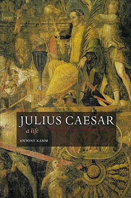 Julius Caesar: A Life by Antony Kamm